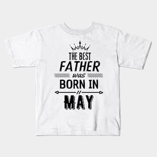 The best father was born in may Kids T-Shirt